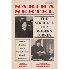 The Struggle For Modern Turkey: Justice, Activism And A Revolutionary Female Journalist