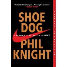Shoe Dog: A Memoir By The Creator Of Nike