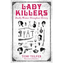 John Blake Lady Killers - Deadly Women Throughout History: Deadly Women Throughout History