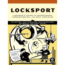 No Starch Press Locksport: A Hackers Guide To Lockpicking, Impressioning, And Safe Cracking
