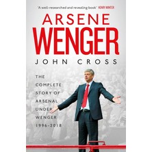 Simon Arsene Wenger: The Inside Story Of Arsenal Under Wenger
