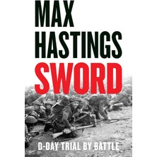 William Collins Sword: The Gripping Military History Of D-Day And Sword Beach From The Sunday Times Bestselling Auth