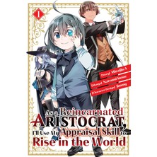 Kodansha Comics As A Reincarnated Aristocrat, I'll Use My Appraisal Skill To Rise In The World 1 (Manga)