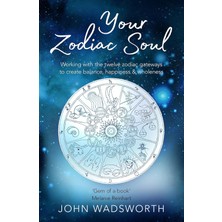 Spring Your Zodiac Soul: Working With The Twelve Zodiac Gateways To Create Balance, Happiness & Wholeness