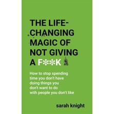 Quercus Publishing The Life-Changing Magic Of Not Giving A F**k (A No F*cks Given Guide) (Kapak Değişebilir): The Bests