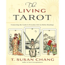 The Living Tarot: Connecting The Cards To Everyday Life For Better Readings