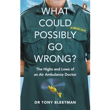 Ebury Press What Could Possibly Go Wrong?: The Highs And Lows Of An Air Ambulance Doctor