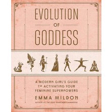 Atria Books Evolution Of Goddess: A Modern Girl's Guide To Activating Your Feminine Superpowers