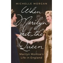 Robinson When Marilyn Met The Queen: Marilyn Monroe's Life In England