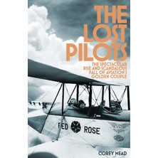 Macmillan The Lost Pilots: The Spectacular Rise And Scandalous Fall Of Aviation's Golden Couple