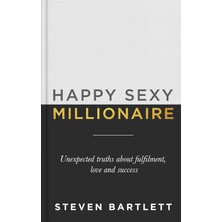 Yellow Kite Happy Sexy Millionaire: Unexpected Truths About Fulfilment, Love And Success: From Bestselling Autho