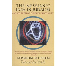 The Messianic Idea In Judaism: And Other Essays On Jewish Spirituality