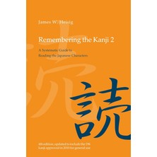 Remembering The Kanji 2: A Systematic Guide To Reading The Japanese Characters