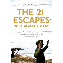 Macmillan The 21 Escapes Of Lt Alastair Cram: A Compelling Story Of Courage And Endurance In The Second World