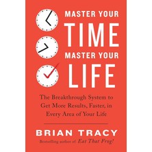 Tarcher Master Your Time, Master Your Life: The Breakthrough System To Get More Results, Faster, In Every Ar