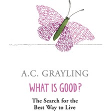 What Is Good?: The Search For The Best Way To Live
