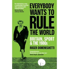 Vintage Everybody Wants To Rule The World: Britain, Sport And The 1980S