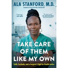 Simon Take Care Of Them Like My Own: Faith, Fortitude, And A Surgeon's Fight For Health Justice