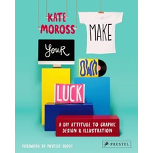 Prestel Publishing Make Your Own Luck: A Dıy Attitude To Graphic Design And Illustration