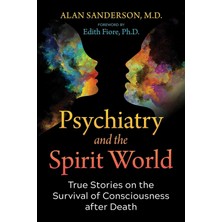 Park Street Press Psychiatry And The Spirit World: True Stories On The Survival Of Consciousness After Death