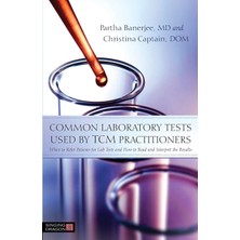 Singing Dragon Common Laboratory Tests Used By Tcm Practitioners: When To Refer Patients For Lab Tests And How To R