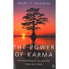 The Power Of Karma: How To Understand Your Past And Shape Your Future