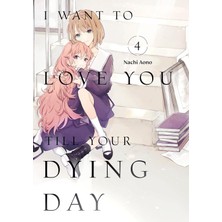 Kodansha Comics I Want To Love You Till Your Dying Day 4