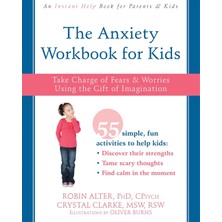 Instant Help Publications The Anxiety Workbook For Kids: Take Charge Of Fears And Worries Using The Gift Of Imagination