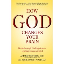 How God Changes Your Brain: Breakthrough Findings From A Leading Neuroscientist