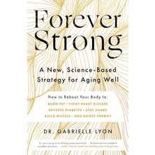 Piatkus Forever Strong: A New, Science-Based Strategy For Aging Well