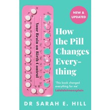 Orion Spring How The Pill Changes Everything: Your Brain On Birth Control