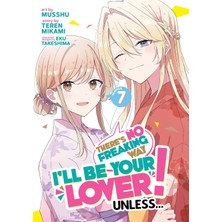 Seven Seas There's No Freaking Way I'll Be Your Lover! Unless... (Manga) Vol. 7