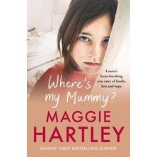 Seven Dials Where's My Mummy: Louisa's Heart-Breaking True Story Of Family, Loss And Hope