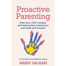 Spring Proactive Parenting: Help Your Child Conquer Self-Destructive Behaviours And Build Self-Esteem