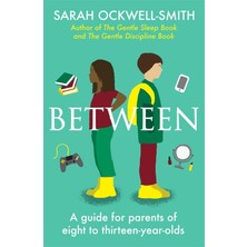 Piatkus Between: A Guide For Parents Of Eight To Thirteen-Year-Olds