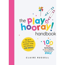 Seven Dials The Playhooray! Handbook: 100 Fun Activities For Busy Parents And Little Kids Who Want To Play