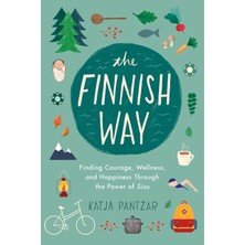 Tarcher The Finnish Way: Finding Courage, Wellness, And Happiness Through The Power Of Sisu