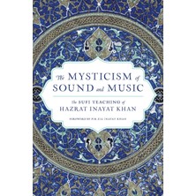 Shambhala The Mysticism Of Sound And Music: The Sufi Teaching Of Hazrat Inayat Khan