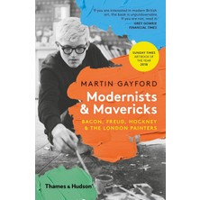 Thames and Hudson Ltd Modernists & Mavericks: Bacon, Freud, Hockney And The London Painters