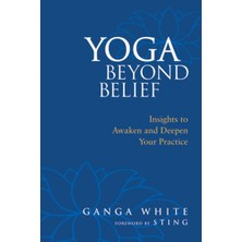 North Atlantic Books Yoga Beyond Belief: Insights To Awaken And Deepen Your Practice
