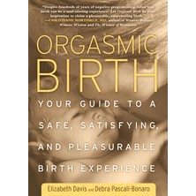 Rodale Books Orgasmic Birth: Your Guide To A Safe, Satisfying, And Pleasurable Birth Experience