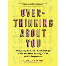 Workman Publishing Overthinking About You: Navigating Romantic Relationships When You Have Anxiety, Ocd, And/or Depress