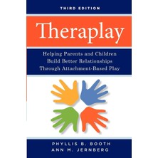 Jossey-Bass Theraplay: Helping Parents And Children Build Better Relationships Through Attachment-Based Play