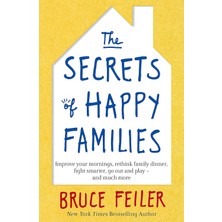 Piatkus The Secrets Of Happy Families: Improve Your Mornings, Rethink Family Dinner, Fight Smarter, Go Out A