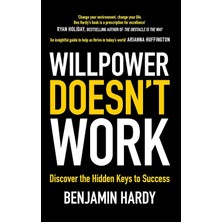 Willpower Doesn't Work: Discover The Hidden Keys To Success