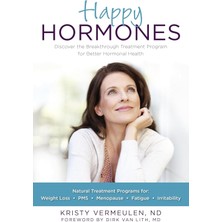 Happy Hormones: The Natural Treatment Programs For Weight Loss, Pms, Menopause, Fatigue, Irritabilit