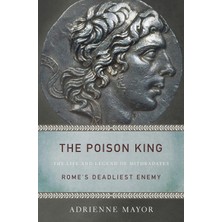 Princeton University Press The Poison King: The Life And Legend Of Mithradates, Rome's Deadliest Enemy