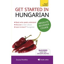 Teach Yourself Get Started In Hungarian Absolute Beginner Course: The Essential Introduction To Reading, Writing, S
