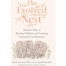North Atlantic Books The Evolved Nest: Nature's Way Of Raising Children And Creating Connected Communities