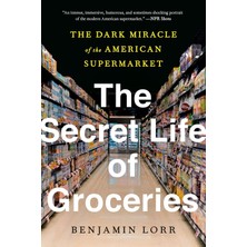 Avery The Secret Life Of Groceries: The Dark Miracle Of The American Supermarket